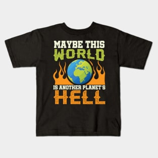 This World Is Another Planet's Hell - Funny Sarcastic Quote Kids T-Shirt